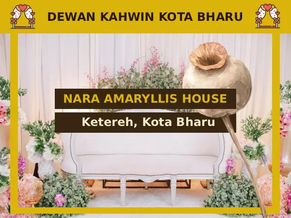 Dewan Kahwin Kota Bharu - Nara Amaryllis House Ketereh